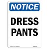 Signmission OSHA Notice, 5" Height, Dress Pants Sign, 5" X 3.5", Portrait OS-NS-D-35-V-11543